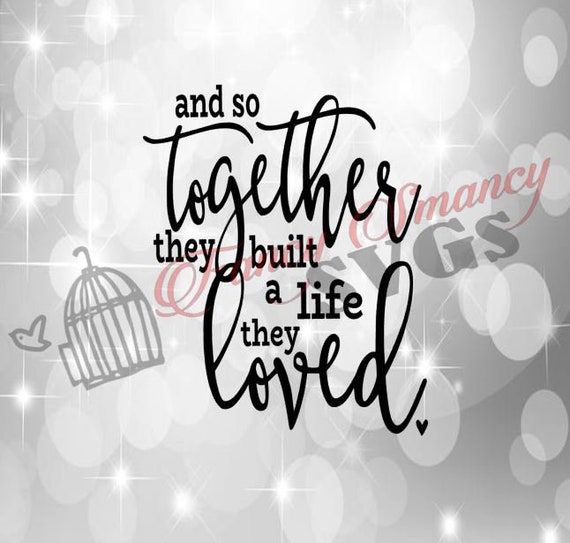 Free Free 146 And So Together They Built A Life They Loved Svg Free SVG PNG EPS DXF File