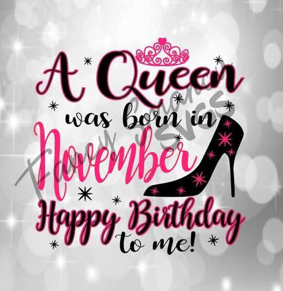 Download A Queen Was Born In November Happy Birthday To Me Tiara ...