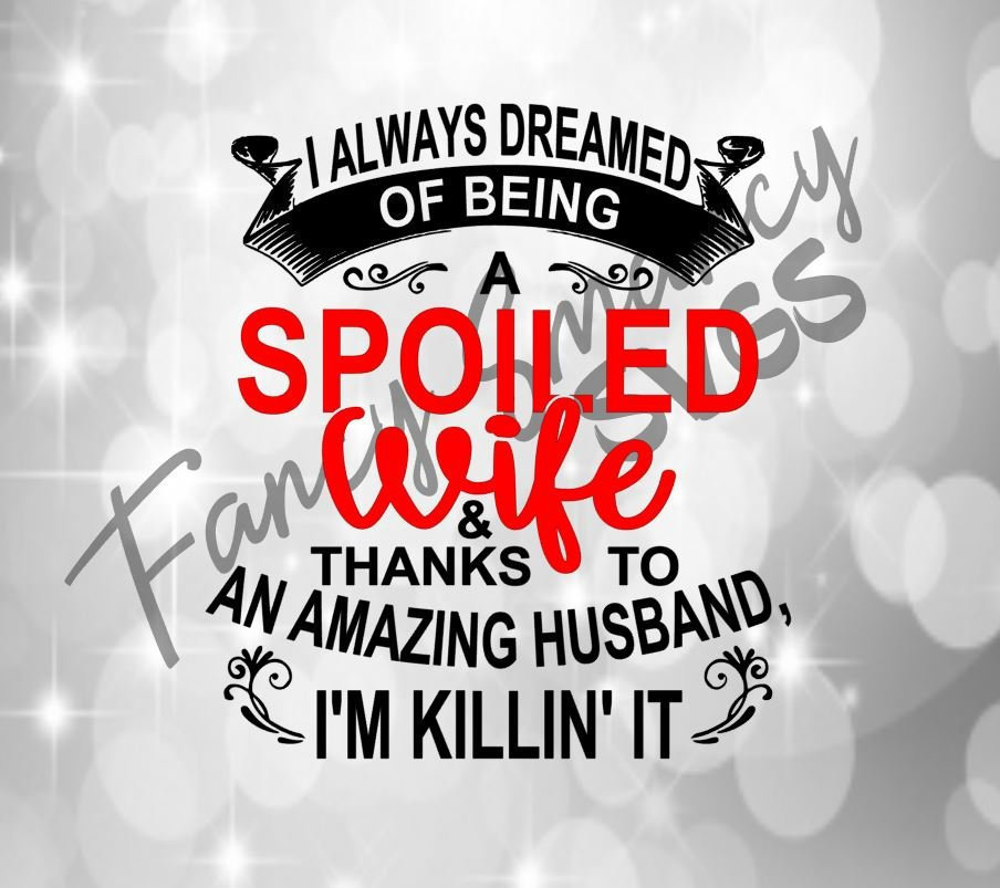 I Always Dreamed Of Being A Spoiled Wife Thanks To Amazing Etsy