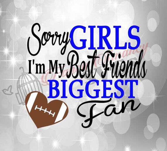 Sorry Girls I M My Best Friends Biggest Fan Friend Etsy
