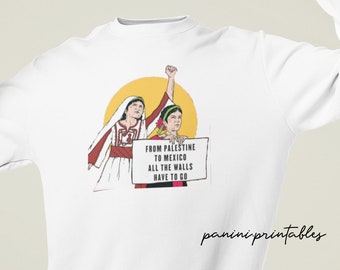 From Palestine to Mexico All the Walls Have to go - Palestine Shirt - Mexico Shirt -
