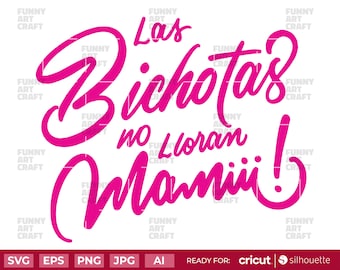 Las Bichotas no lloran Mamiii SVG Karol G SVG Becky G Ready for Cricut and Cameo