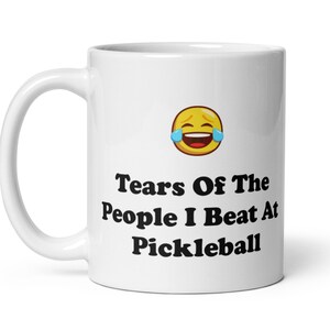 Pickleball Mug, Tears Of The People I Beat At Pickleball Mug, Funny Pickleball Gift, Pickle Ball Player Gift, Pickleball Coach Mug