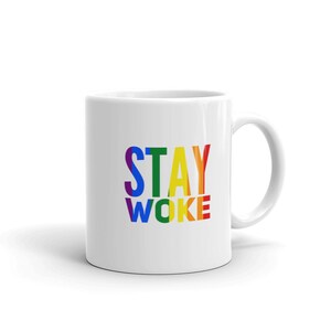 Pride LGBTQ Mug, Stay Woke Mug / Gay Pride Coffee Mug / Queer Gifts / LGBTQ Pride Gifts