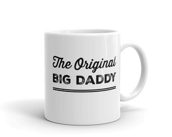 May include: White ceramic mug with black text that reads "The Original Big Daddy" in a vintage font.