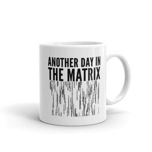 Funny computer code mug, another day in the matrix coffee cup