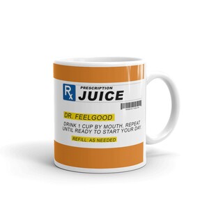 Mug Prescription Juice Mug / Funny Saying Mugs / Funny Gag Gifts / Funny Medicine Coffee Cup