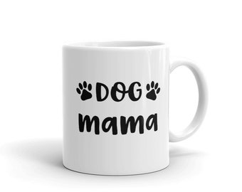 Dog Lover Gift Design Dog Mama Mug / Dog Lovers Gifts / Dog Mama / Dog Daddy / Dog Mugs