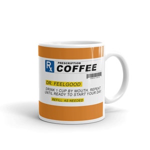 Mug Prescription Coffee Mug / Funny Saying Mugs / Funny Gag Gifts / Funny Medicine Coffee Cup