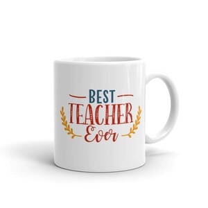 Teacher Mug - Best Teacher Ever ,Funny School Teacher Mug Coffee Cup