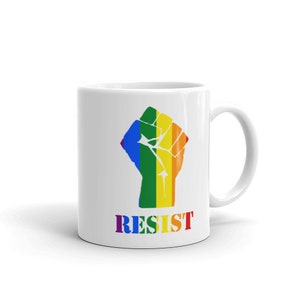 Pride LGBTQ Mug, Political Resist Mug / Gay Pride Coffee Mug / Queer Gifts / LGBTQ Pride Gifts