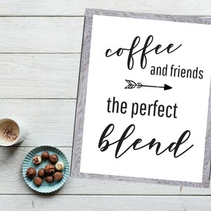 Coffee And Friends The Perfect Blend Printable Wall Art, Kitchen Wall Decor, Printable Coffee Bar Sign, Printable Kitchen Sign, Coffee Print