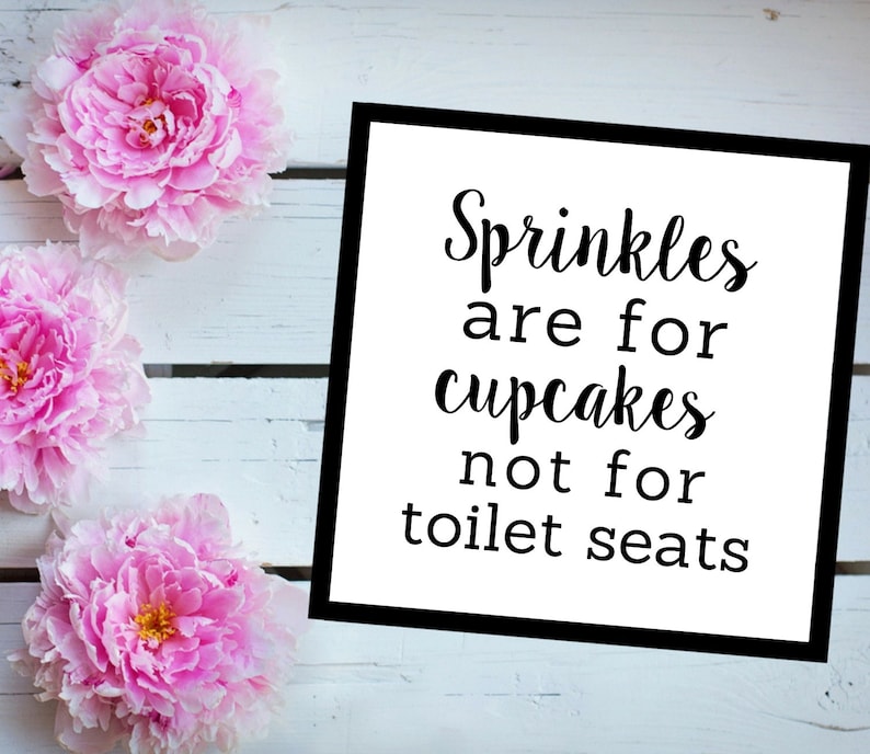 Sprinkles Are for Cupcakes Not for Toilet Seats PRINTABLE Bathroom Sign