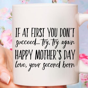 Mother's Day Mug- Mothers Day Gift from Daughter- Funny Mom Gift Mug- Happy Mothers Day Love your second Born Mug- Sarcastic Mug for Mom