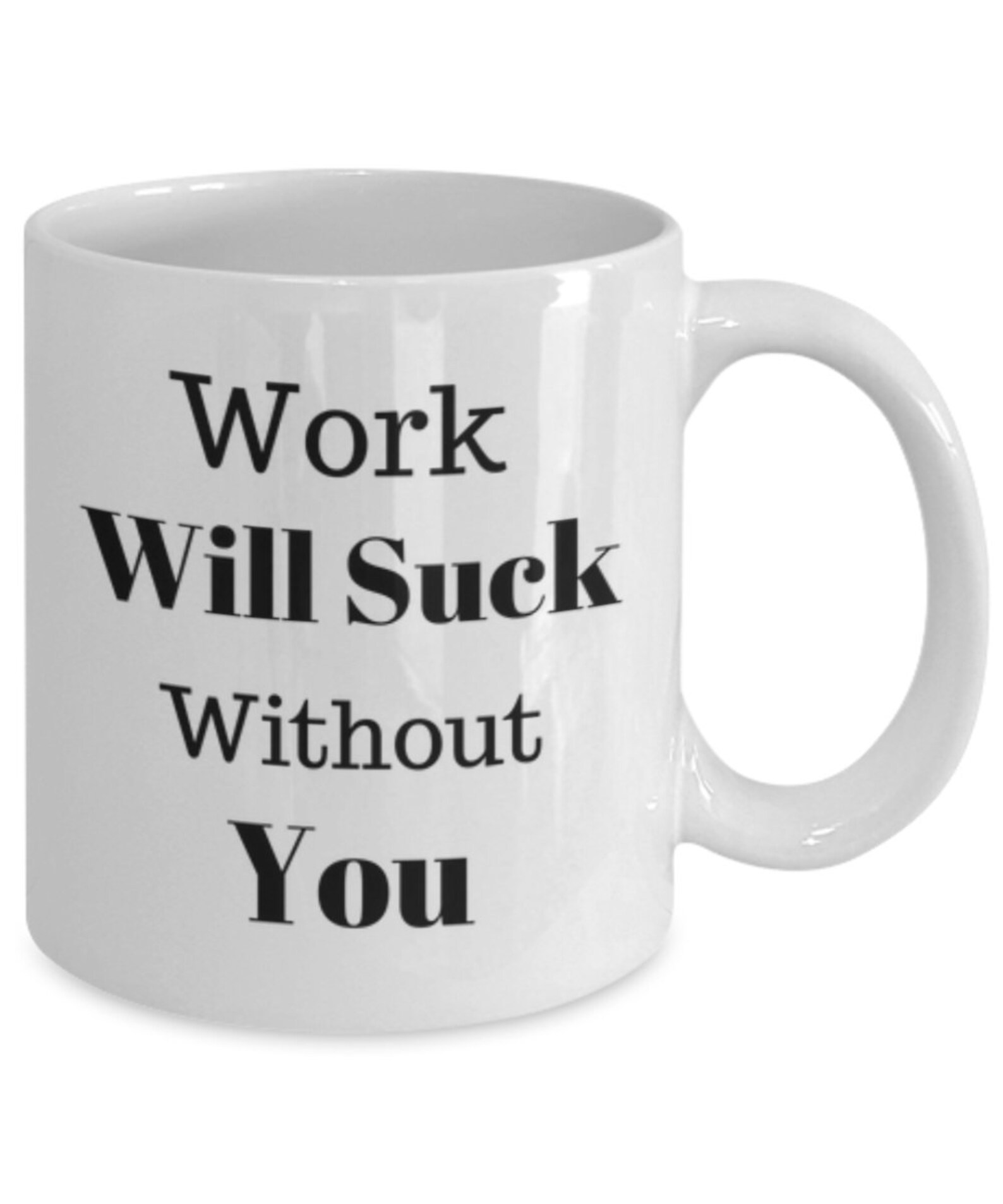 Work Will Suck Without You Mug Work Friend Gift Retirement - Etsy