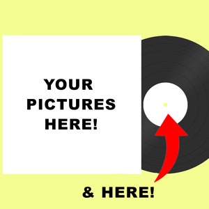 May include: A white square with the text "YOUR PICTURES HERE!" and the words "& HERE!" below. A black vinyl record with a white label is partially visible on the right side of the image. A red arrow points up from the label.