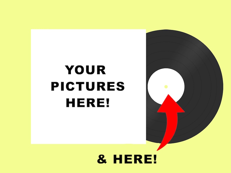 May include: A white square with the text "YOUR PICTURES HERE!" and the words "& HERE!" below. A black vinyl record with a white label is partially visible on the right side of the image. A red arrow points up from the label.