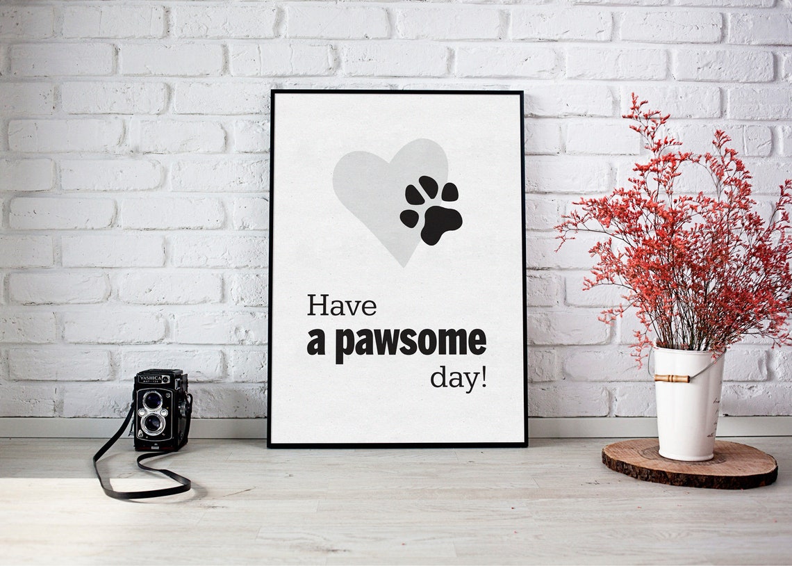 Have a Pawsome Day - Downloadable Print - Cat/ Dog Paw Wall Art ...