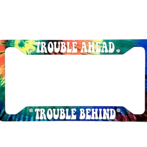 Trouble Ahead Tie Dye License Plate Frame | 12.25" x 6.5" | Ink/Printed Image | Gloss UV | Fan Art