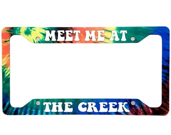 Tie Dye License Plate Frame | "Meet Me At The Creek" Aluminum
