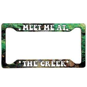 Meet Me At The Creek Outdoor Version | Aluminum License Plate Frame | 12.25" x 6.5" | Ink/Printed Image | Bluegrass | Parody Fan Art