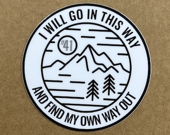 I Will Go In This Way Vinyl Sticker | Weatherproof Outdoor Slap