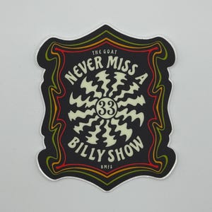 3&quot; Never Miss A Billy Show Sticker |  In/Outdoor Vinyl sticker | Window Bumper | Weatherproof Slap| 33 Fan Art
