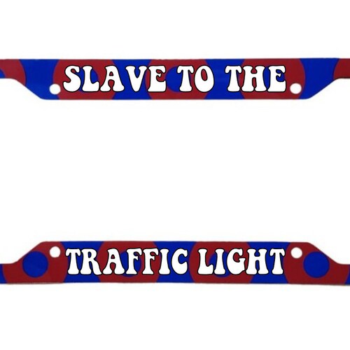 Slave To The Traffic Light License Plate Frame | Glossy Aluminum Parody