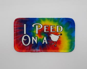 I Peed On A Bird Patch | Tie Dye Fan Art (Iron On)