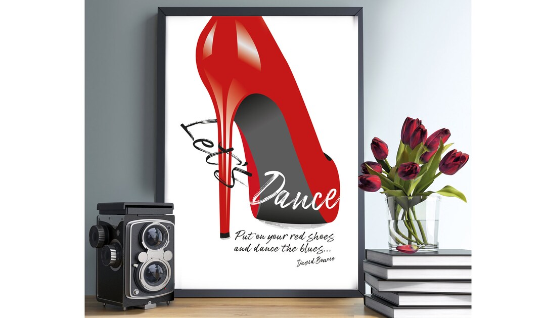 put on your red dress and dance the blues David Bowie Quote: Put on your red shoes, and dance the blues.