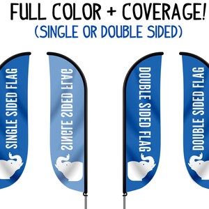 These flags can be printed on one side or both. They have full printing coverage in full color.