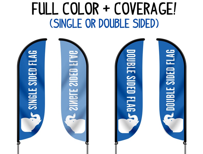 These flags can be printed on one side or both. They have full printing coverage in full color.