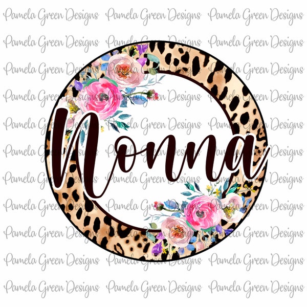 Nonna  PNG File Leopard Floral Grandmother Digital Design Sublimation Design Digital Graphic Nana Mimi Granny Gigi Nonna