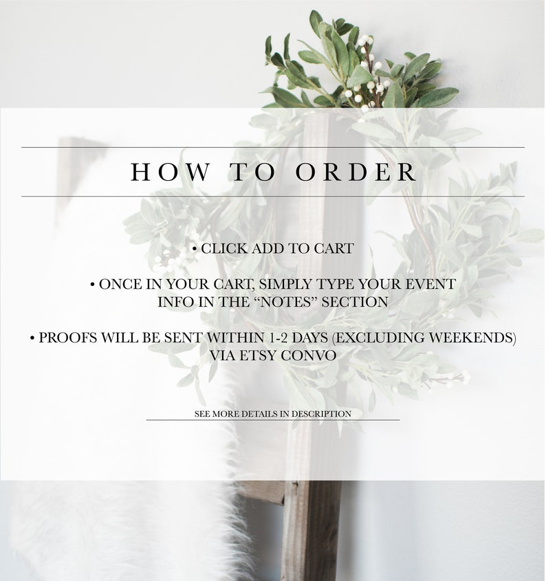 May include: Instructions on how to order a custom product. Click add to cart, type your event info in the notes section, and proofs will be sent within 1-2 days (excluding weekends) via Etsy convo.
