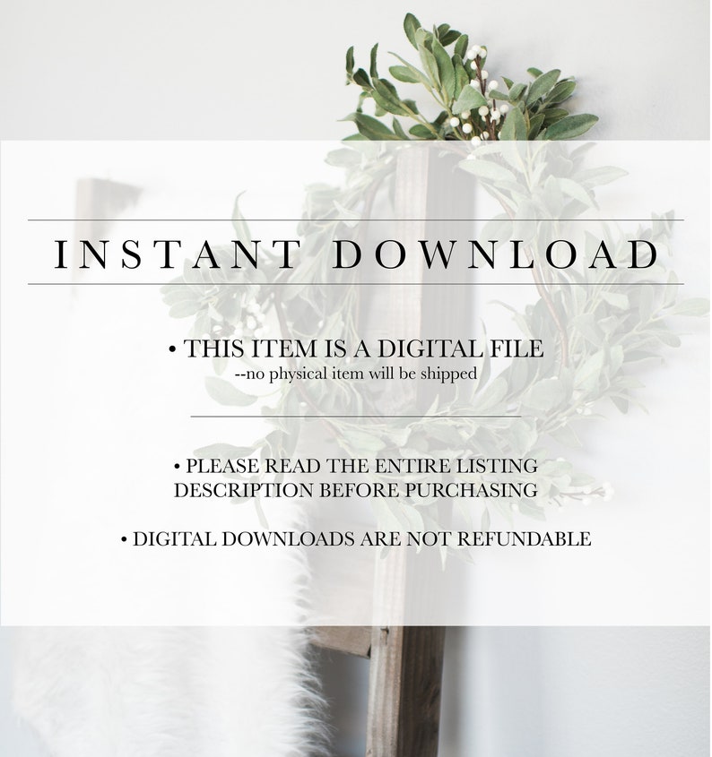 May include: A white background with black text that reads "INSTANT DOWNLOAD" and includes three bullet points: "THIS ITEM IS A DIGITAL FILE --no physical item will be shipped", "PLEASE READ THE ENTIRE LISTING DESCRIPTION BEFORE PURCHASING", and "DIGITAL DOWNLOADS ARE NOT REFUNDABLE".