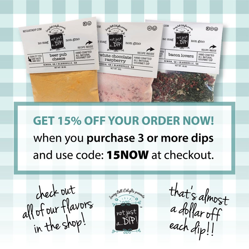 Get 15% off your order now when you purchase 3 or more dips and use code: 15NOW at checkout.