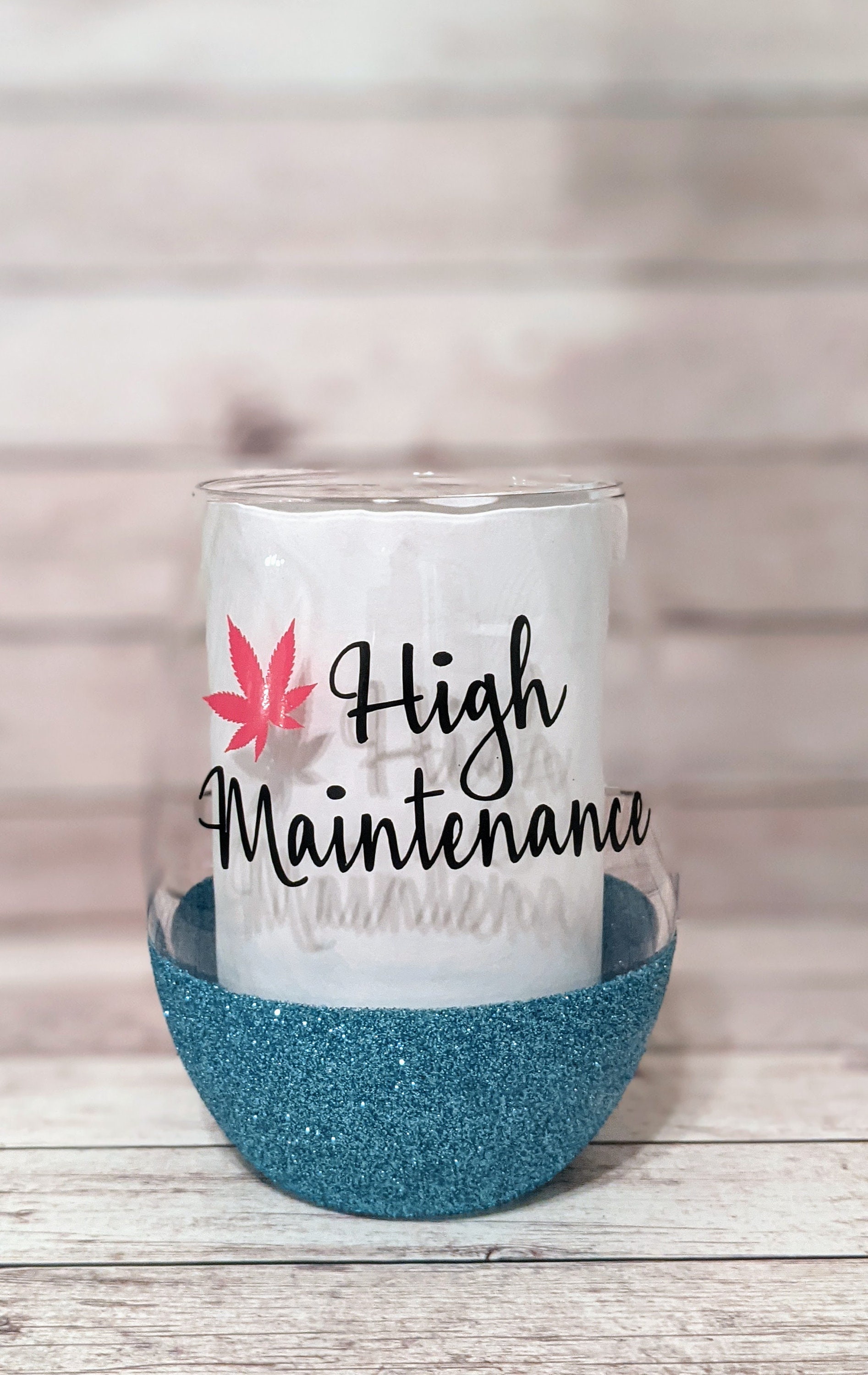 High Maintenance 420 Ts Weed Wine Glass Glitter Wine Etsy