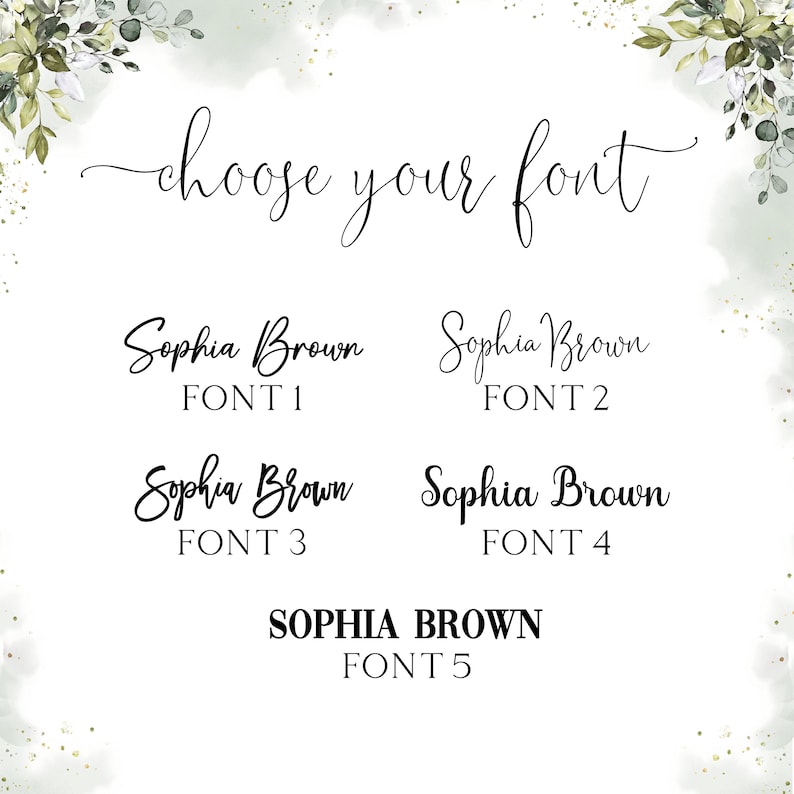 May include: Five different font styles for the name "Sophia Brown" are shown on a white background with a green and gold watercolor design. The text "choose your font" is at the top of the image.
