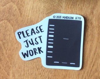 Please Just Work (Agarose) - Vinyl Sticker