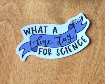 What a Fine Day for Science - Vinyl Sticker