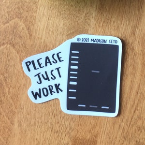 Please Just Work (Agarose) - Vinyl Sticker