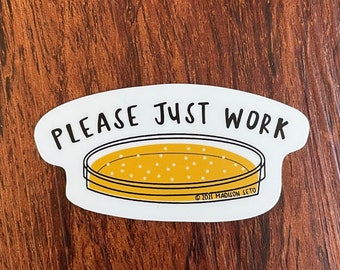 Please Just Work (E. coli) - Vinyl Sticker