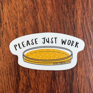 Please Just Work (E. coli) - Vinyl Sticker