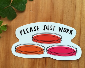 Please Just Work (Cell Culture) - Vinyl Sticker