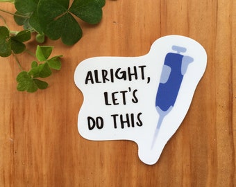 Alright, Let's Do This (Pipette) - Vinyl Sticker