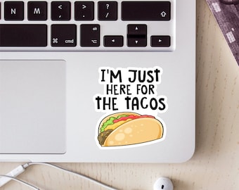 I'm Just Here For The Tacos Vinyl Sticker, Laptop Decal,  Funny Sticker, Food Sticker, Taco Sticker, Mexican Food, Tumbler Sticker, Tacos