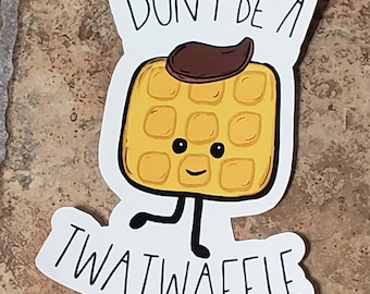 Don&#39;t Be A Twatwaffle Die Cut Vinyl Sticker