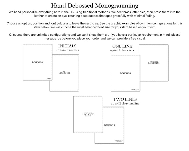May include: A graphic showing different options for hand-debossed monogramming on leather. The options include initials, one line, and two lines. The text "LOGBOOK" is used as an example in each option.
