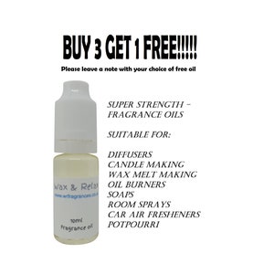 May include: A 10ml fragrance oil bottle with a white cap and label. The label says "Wax & Relax" and lists uses like diffusers and candle making. The text at the top says "BUY 3 GET 1 FREE!!!!" and "SUPER STRENGTH - FRAGRANCE OILS".