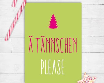 May include: A green card with a pink Christmas tree and the text "A TÄNNSCHEIN PLEASE" in white and pink lettering.